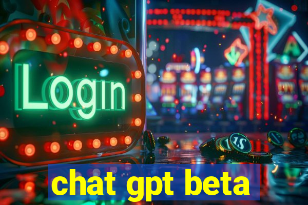 chat gpt beta